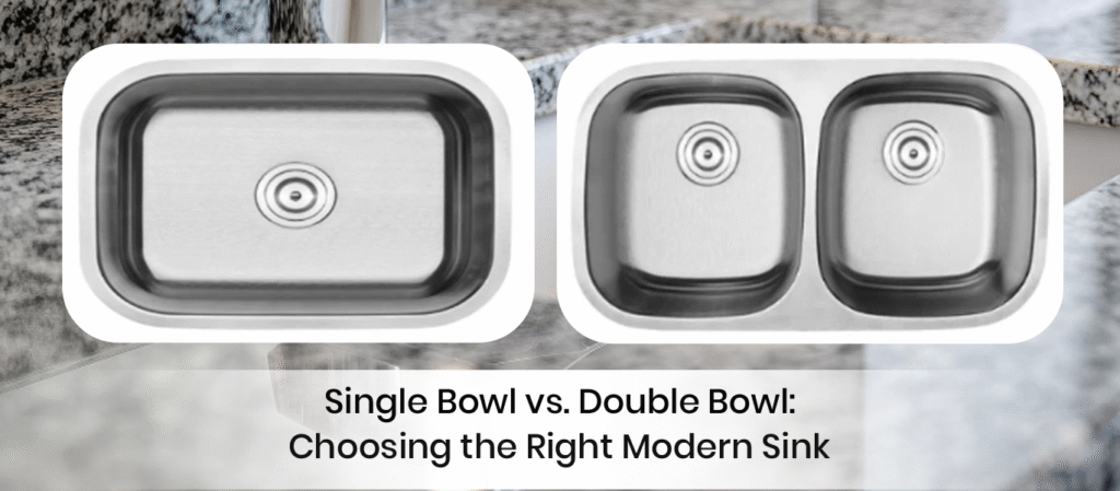 Single Bowl vs. Double Bowl: Choosing the Right Modern Sink