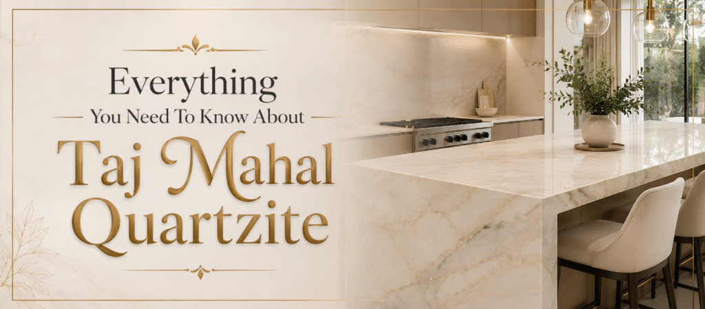 Everything You Need to Know About Taj Mahal Quartzite
